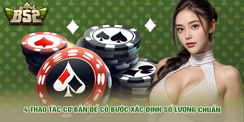 4 thao tác cơ bản để có bước xác định số lượng chuẩn