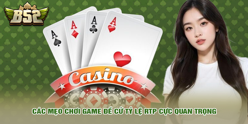 Các mẹo chơi game đề cử tỷ lệ RTP cực quan trọng