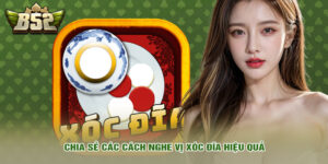 Chia sẻ các cách nghe vị xóc đĩa hiệu quả