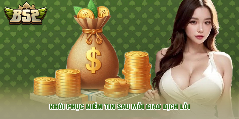 Khôi phục niềm tin sau mỗi giao dịch lỗi