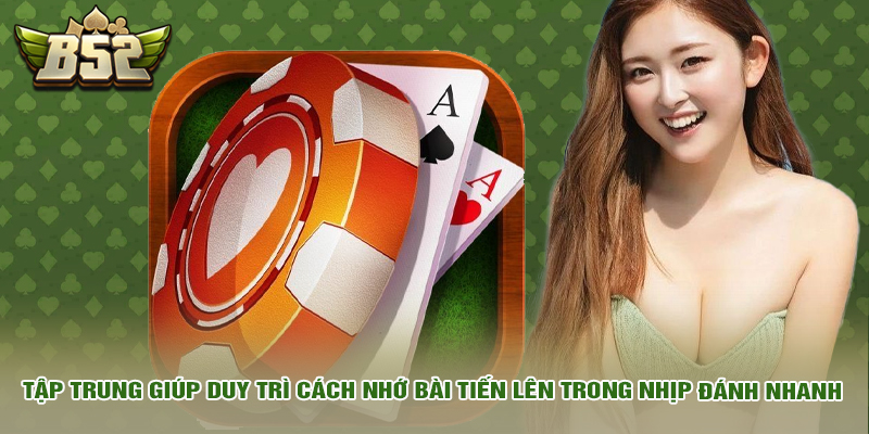 Tập trung giúp duy trì cách nhớ tiến lên trong nhịp đánh nhanh.
