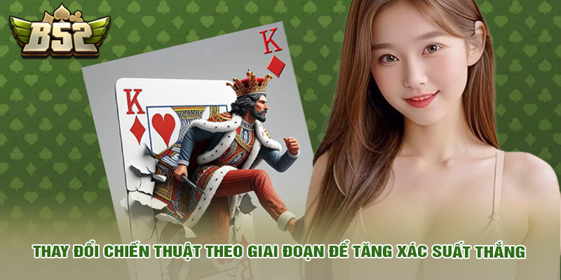 Thay đổi chiến thuật theo giai đoạn để tăng xác suất thắng.